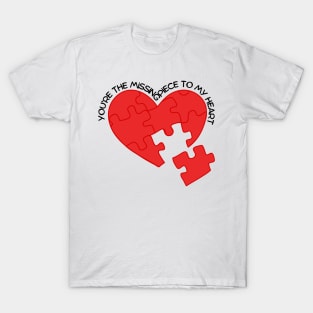 You're the Missing Piece To My Heart Valentines day T-Shirt T-Shirt